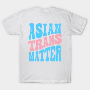 Asian Trans Matter T-Shirt